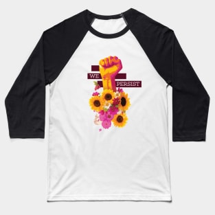 We Persist Power Fist Floral Baseball T-Shirt